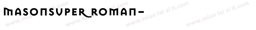 MasonSuper Roman字体转换